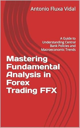 mastering fundamental analysis in forex trading ffx a guide to understanding central bank policies and