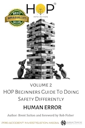 hop beginners guide to doing safety differently volume 2 human error hop into action by putting human and
