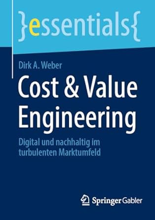 cost and value engineering digital und nachhaltig im turbulenten marktumfeld 1st edition dirk a weber