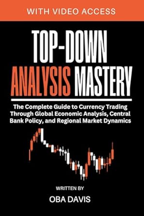 top down analysis mastery the complete guide to currency trading through global economic analysis central