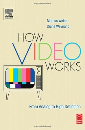 how video works 1st edition diana weynand ,vance piccin ,marcus weise 024080614x, 978-0240806143