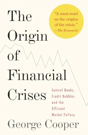 the origin of financial crises 1st edition george cooper b001kcders, 978-0307473684