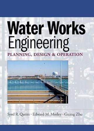water works engineering planning design and operations 1st edition syed r qasim ,edward motley ,guang zhu