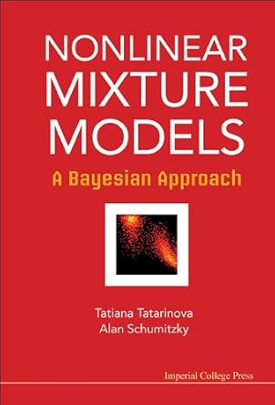 nonlinear mixture models a bayesian approach 1st edition tatiana v tatarinova ,alan schumitzky b00svgh2pq,