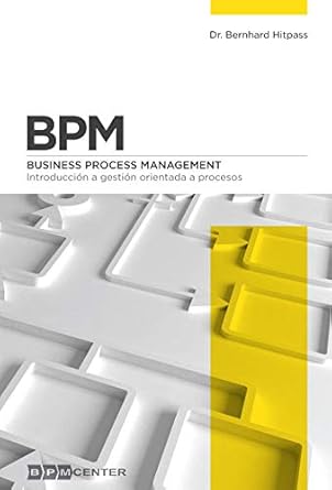 bpm introduccion a gestion orientada a procesos business process management 1st edition dr bernhard hitpass