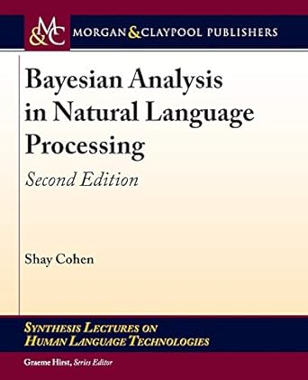 bayesian analysis in natural language processing 1st edition shay cohen 1681735261, 978-1681735269