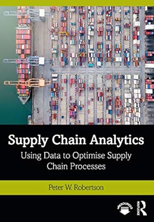 supply chain analytics using data to optimise supply chain processes 1st edition peter w robertson