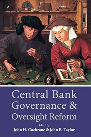 central bank governance and oversight reform 1st edition john cochrane ,john b taylor b01ez7ratw