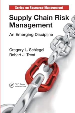supply chain risk management 1st edition gregory l schlegel ,robert j trent 1482205971, 978-1482205978