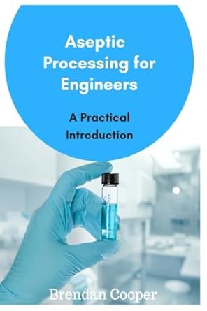 aseptic processing for engineers 1st edition mr brendan cooper 1545231664, 978-1545231661
