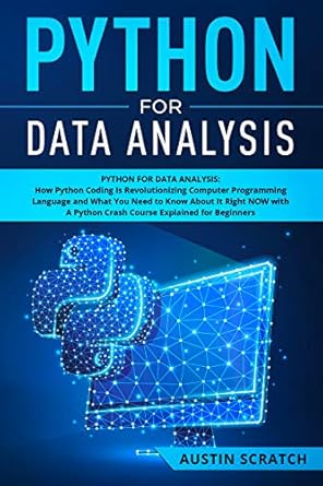 python for data analysis how the python coding is revolutionizing computer programming language and what you