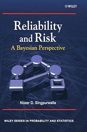 reliability and risk a bayesian perspective 1st edition nozer d singpurwalla 0470855029, 978-0470855027