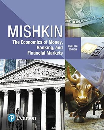 economics of money banking and financial markets the 1st edition frederic s mishkin b07r7f1w9t, 978-0134734279