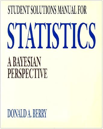 student solutions manual for berrys statistics a bayesian perspective 1st edition donald a berry 0534234763,