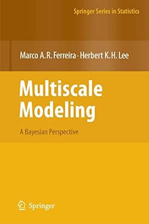 multiscale modeling a bayesian perspective 1st edition marco a r ferreira ,herbert k h lee 0387708979,