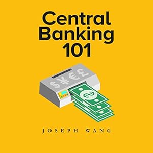 central banking 101 1st edition joseph j wang ,bill anciaux ,joseph wang b0bvtcsxkx