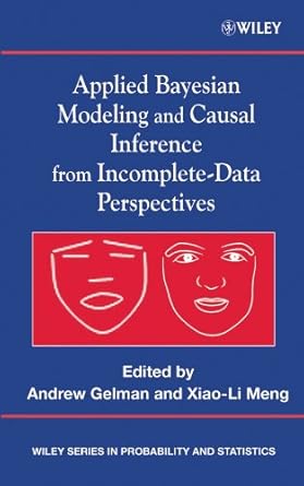 applied bayesian modeling and causal inference from incomplete data perspectives an essential journey with