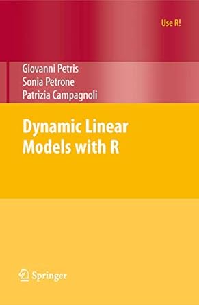dynamic linear models with r 1st edition giovanni petris ,sonia petronepatrizia campagnoli 0387772375,