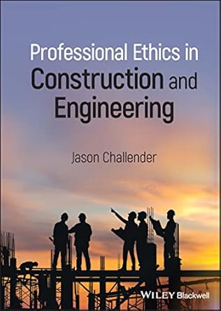 professional ethics in construction and engineering 1st edition jason challender 1119832098, 978-1119832096