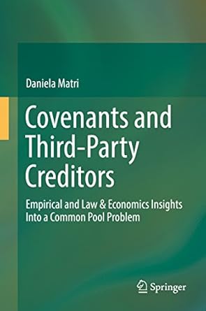 covenants and third party creditors empirical and law and economics insights into a common pool problem 1st