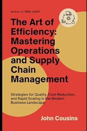 the art of efficiency mastering operations and supply chain management strategies for quality cost reduction