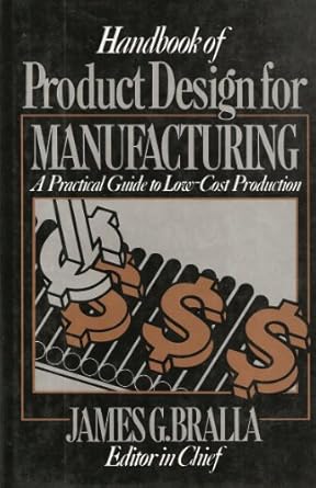 handbook of product design for manufacturing a practical guide to low cost production 1st edition james g