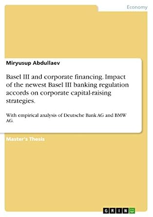 basel iii and corporate financing impact of the newest basel iii banking regulation accords on corporate