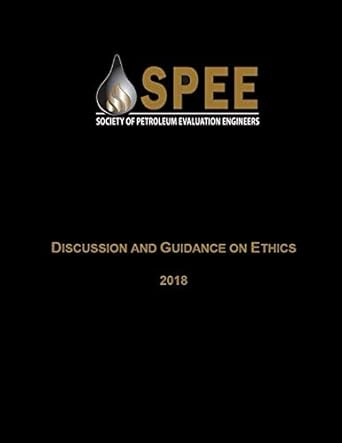 discussion and guidance on ethics 2018 society of petroleum evaluation engineers 1st edition society of