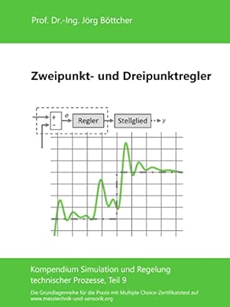 zweipunkt und dreipunktregler kompendium simulation und regelung technischer prozesse teil 9 1st edition jorg