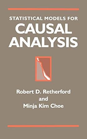 statistical models for causal analysis 1st edition robert d retherford ,minja kim choe 0471558028,