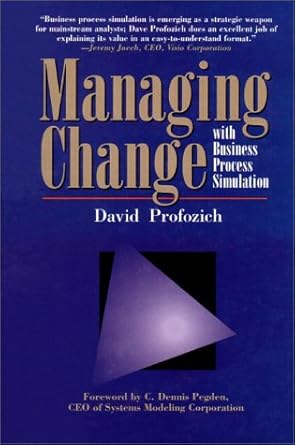 managing change with business process simulation 1st edition david profozich 0139058370, 978-0139058370