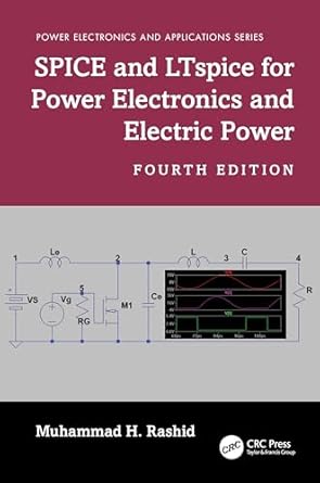 spice and ltspice for power electronics and electric power 1st edition muhammad h rashid 1032256613,