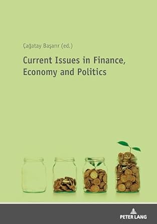 current issues in finance economy and politics 1st edition basarir 3631801327, 978-3631801321