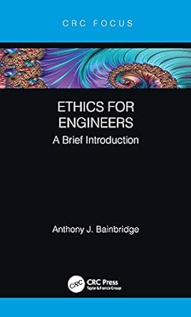 ethics for engineers a brief introduction 1st edition anthony f bainbridge b09b7xckh6, 978-1000466249