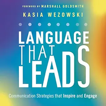 language that leads communication strategies that inspire and engage 1st edition kasia wezowski ,jill