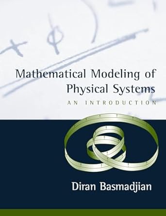 mathematical modeling of physical systems an introduction 1st edition diran basmadjian 0195153146,