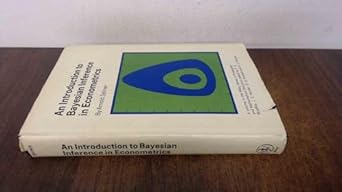 an introduction to bayesian inference in econometrics 1st edition arnold zellner 0471981656, 978-0471981657
