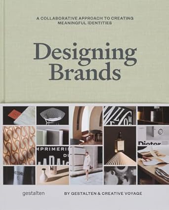 designing brands a collaborative approach to creating meaningful brand identities 1st edition gestalten