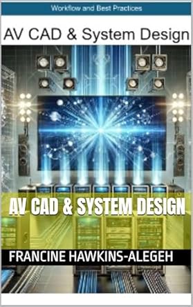 av cad and system design workflow and best practices for beginners 1st edition francine hawkins alegeh