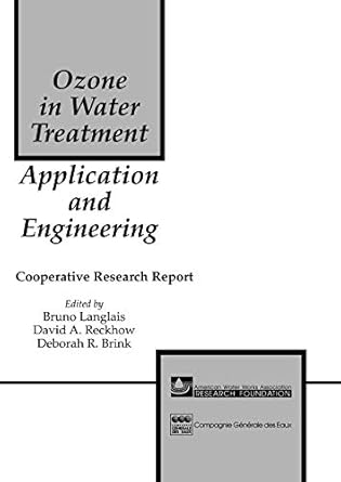 ozone in water treatment application and engineering 1st edition bruno langlais ,david a reckhow ,deborah r