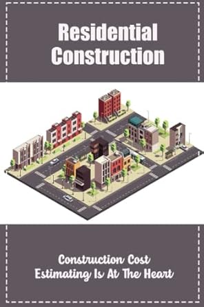 residential construction construction cost estimating is at the heart 1st edition richelle bembi b0b6lmscyx,