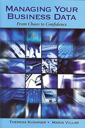 managing your business data 1st edition theresa kushner ,maria villar 193319913x, 978-1933199139