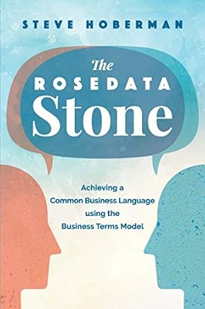 the rosedata stone achieving a common business language using the business terms model 1st edition steve