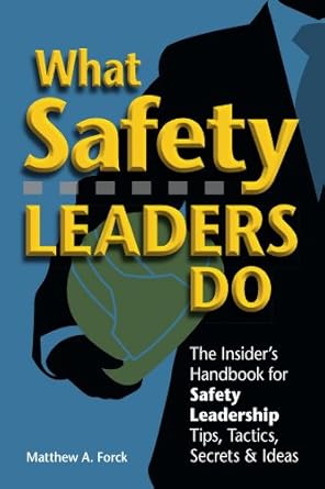 what safety leaders do the insiders handbook for safety leadership tips tactics secrets and ideas 1st edition