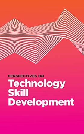 perspectives on technology skill development 1st edition pluralsight llc ,aaron skonnard ,tony saldanha