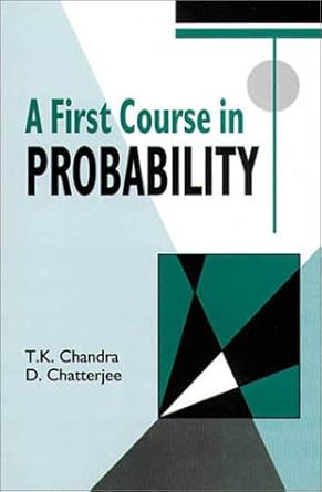 a first course in probability 1st edition tapas k chandra ,dipak chatterjee 0849309433, 978-0849309434>