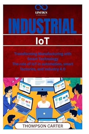 industrial iot transforming manufacturing with smart technology the role of iot in automation smart factories