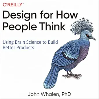 design for how people think using brain science to build better products 1st edition john whalen phd