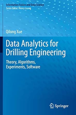 data analytics for drilling engineering theory algorithms experiments software 1st edition qilong xue