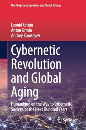 cybernetic revolution and global aging humankind on the way to cybernetic society or the next hundred years